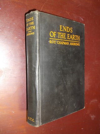 Item #30449 Ends of the Earth. Roy Chapman Andrews