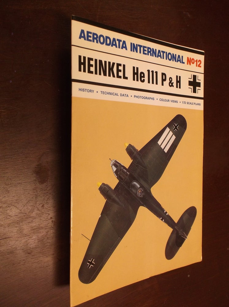 Item #30455 HEINKEL He 111 P & H: Aerodata International No 12. Philip J. R. Moyes.