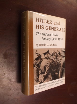 Item #30457 Hitler and His Generals: The Hidden Crisis, January-June 1938. Harold C. Deutsch