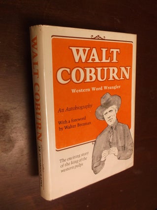 Item #30458 Walt Coburn: Western Word Wrangler, An Autobiography. Walt Coburn