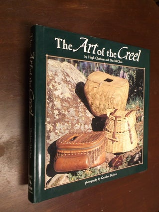 Item #30475 The Art of the Creel. Hugh Chatham, Dan McClain