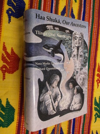 Item #30478 Haa Shuka, Our Ancestors: Tlingit Oral Narratives. Nora Marks Dauenhauer, Richard...
