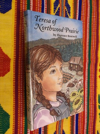 Item #30487 Teresa of Northwood Prairie. Florence Boutwell