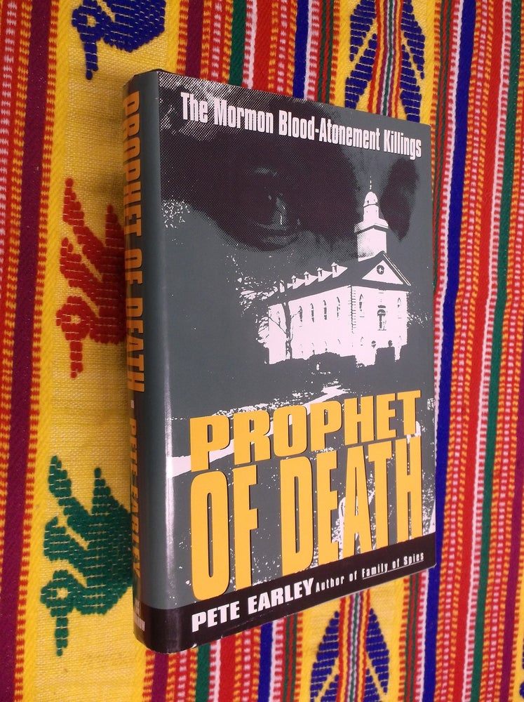 Item #30489 Prophet of Death: The Mormon Blood-Atonement Killings. Pete Earley.