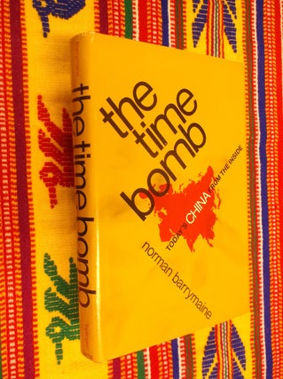 Item #30492 The Time Bomb: Today's China from the Inside. Norman Barrymaine