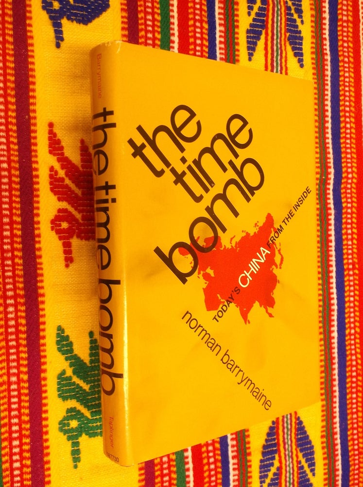 Item #30492 The Time Bomb: Today's China from the Inside. Norman Barrymaine.