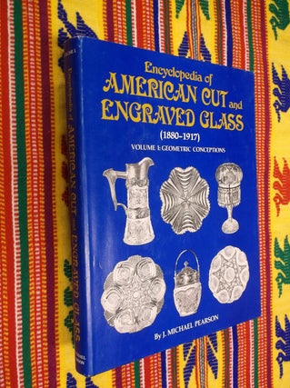 Item #30495 Encyclopedia of American Cut and Engraved Glass (1880-1917) Volume I: Geometric...
