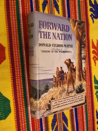 Item #30519 Forward the Nation. Donald Culross Peattie
