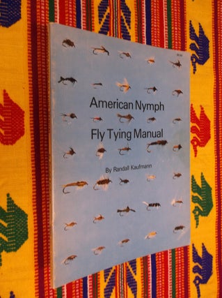 Item #30546 American Nymph Fly Tying Manual. Randall Kaufmann