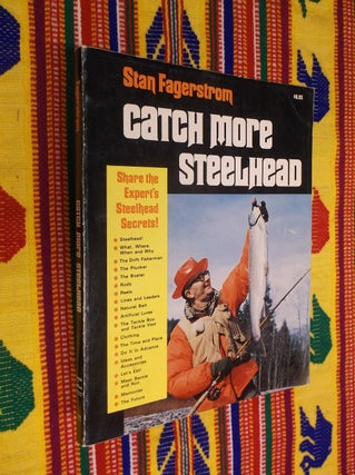 Item #30560 Catch More Steelhead. Stan Fagerstrom