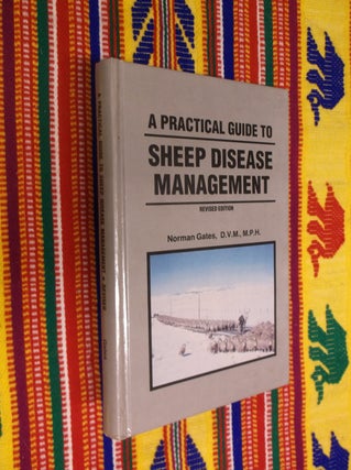 Item #30563 A Paractical Guide to Sheep Disease Management (Revised Edition). Norman Gates