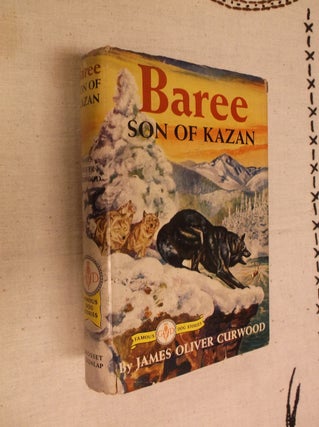 Item #30593 Baree: Son of Kazan. James Oliver Curwood