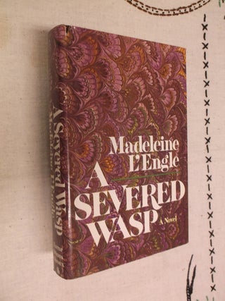 Item #30595 A Severed Wasp. Madeleine L'Engle