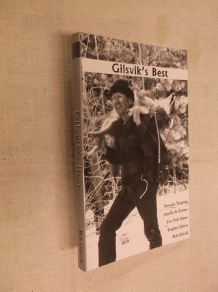 Item #30608 Gilsvik's Best: Favorite Trapping Articles. Bob Gilsvik