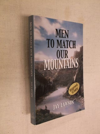Item #30610 Men to Match Our Mountains. Jay Lawson