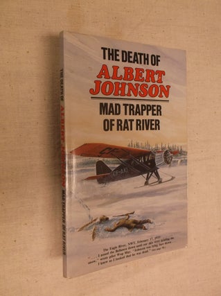 Item #30621 The Death of Albert Johnson: Mad Trapper of Rat River. F. W. Anderson