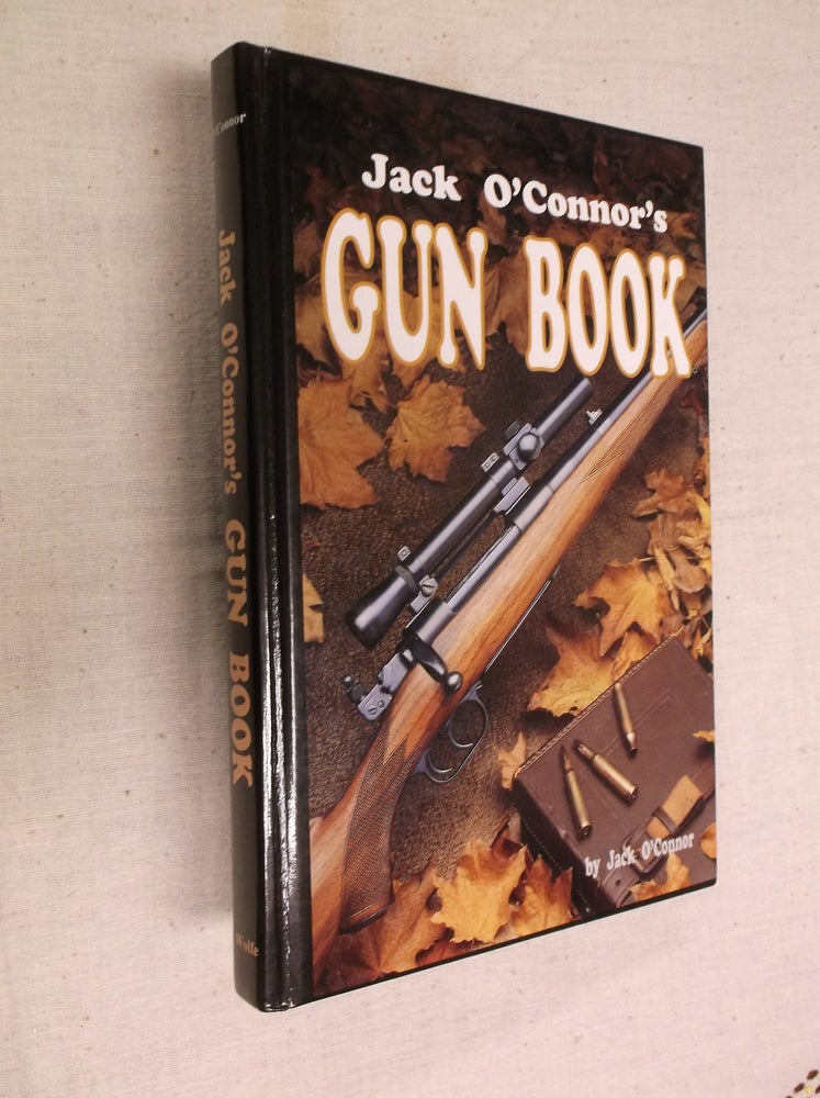 Item #30623 Jack O'Connor's Gun Book. Jack O'Connor.