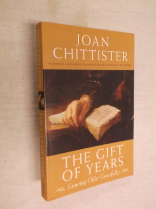 Item #30649 The Gift of Years: Growing Older Gracefully. Joan Chittister