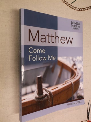 Item #30663 Matthew: Come Follow Me (RENEW Scripture Series). Martin Lang