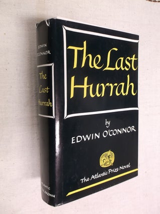 Item #30665 The Last Hurrah (The Atlantic Prize Novel). Edwin O'Connor