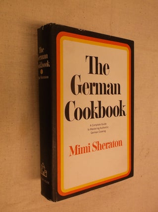Item #30678 The German Cookbook: A Complete Guide to Mastering Authentic German Cooking. Mimi...
