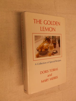 Item #30682 The Golden Lemon: A Collection of Special Recipes. Doris Tobias, Mary Merris