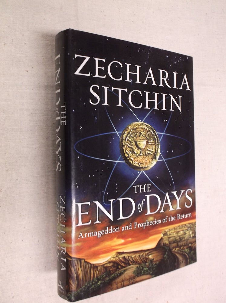 Item #30689 The End of Days: Armageddon and Prophecies of the Return. Zecharia Sitchin.