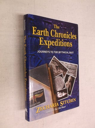 Item #30691 The Earth Chronicles Expeditions: Journeys to the Mythical Past. Zecharia Sitchin