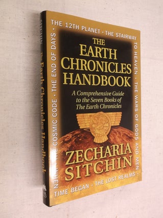 Item #30692 The Earth Chronicles Handbook: A Comprehensive Guide to the Seven Books of the Earth...