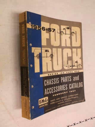 Item #30723 1956-57 Ford Truck Series 100 Thru 600 Chassis Parts and Accessories Catalog...