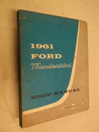 Item #30725 1961 Ford Thunderbird Shop Manual. Ford Motor Company
