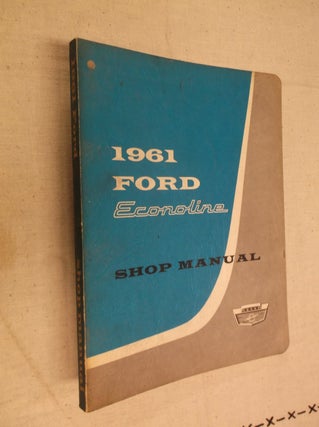 Item #30726 1961 Ford Econoline Shop Manual. Ford Motor Company