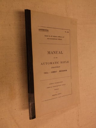 Item #30731 Manual of the Automatic Rifle (Chauchat): Drill -- Combat --- Mechanism. U. S. Army...