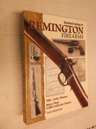 Item #30749 Standard Catalog of Remington Firearms. Dan Shideler