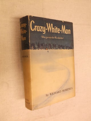 Item #30766 Crazy White-Man (Sha-ga-na-she Wa-du-kee). Richard Morenus