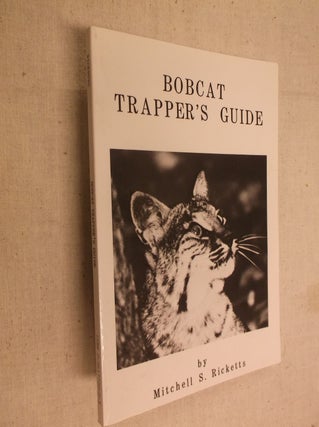Item #30795 Bobcat Trapper's Guide. Mitchell S. Ricketts