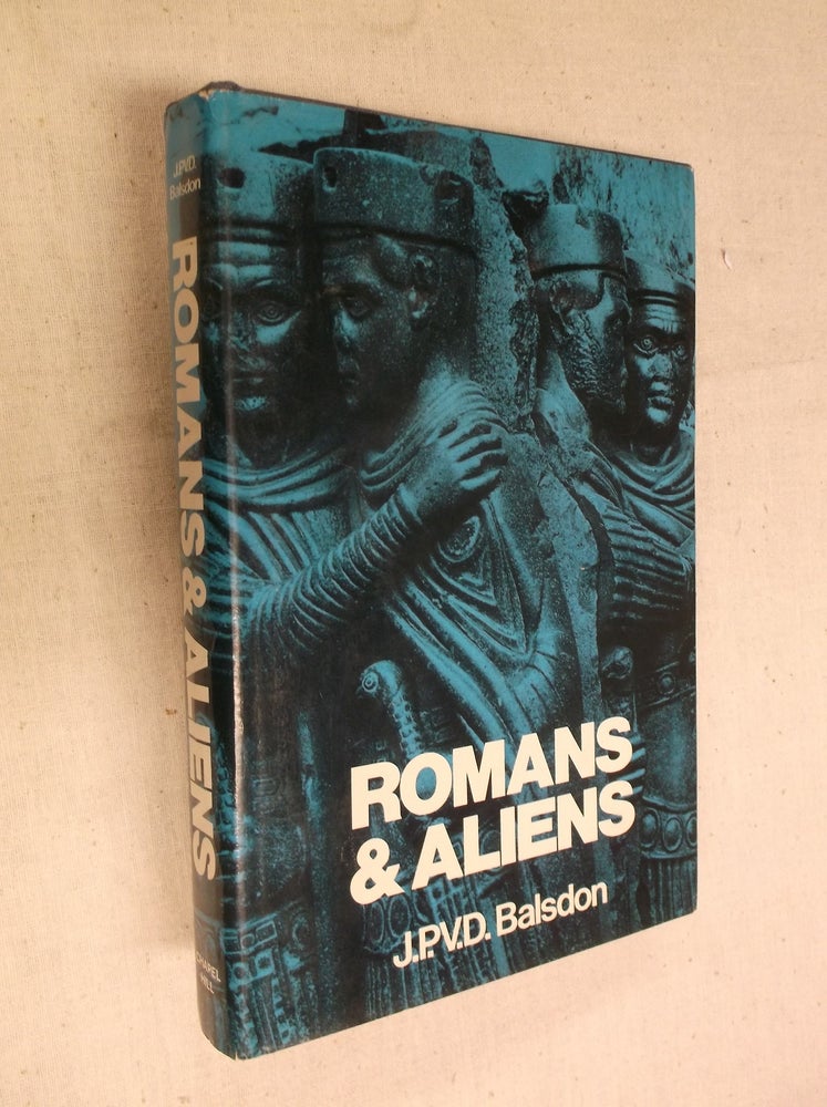 Item #30829 Romans and Aliens. J. P. V. D. Balsdon.