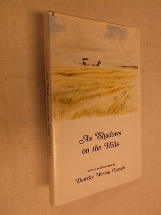 Item #30836 As Shadows on the Hills. Dorothy Weston Larson