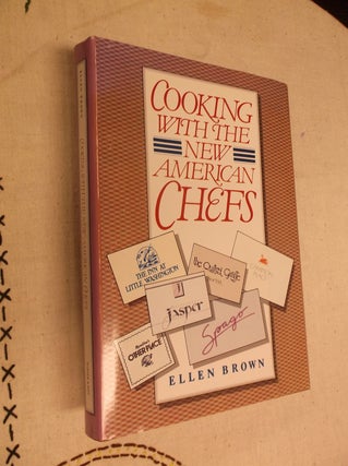 Item #30847 Cooking with the New American Chefs. Ellen Brown