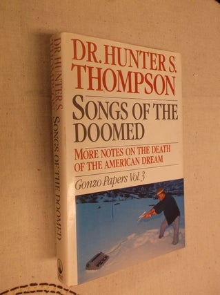 Item #30855 Songs of the Doomed: More Notes on the Death of the American Dream (Gonzo Papers Vol....