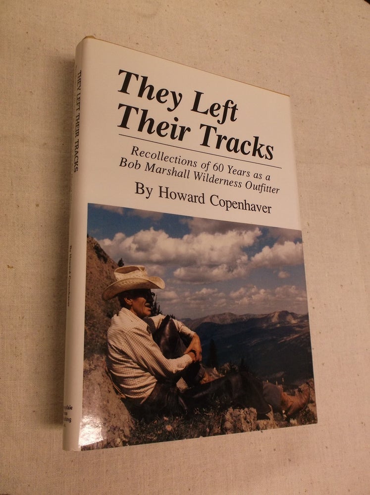 Item #30861 They Left Their Tracks: Recollections of 60 Years as a Bob Marshall Wilderness Outfitter. Howard Copenhaver.