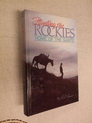 Item #30866 Hunting the Rockies; Home Of The Giants. Kirt Darner