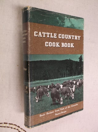 Item #30868 Cattle Country Cook Book: Basic Recipes from East of the Cascades. Nancy Strope