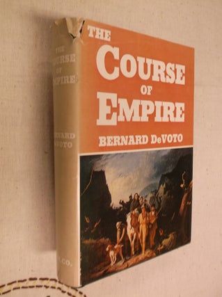 Item #30873 The Course of Empire. Bernard DeVoto