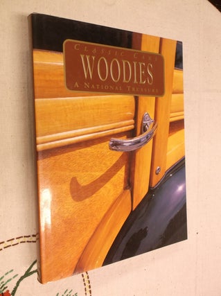 Item #30888 Classic Car: Woodies (A National Treasure). Bill Yenne