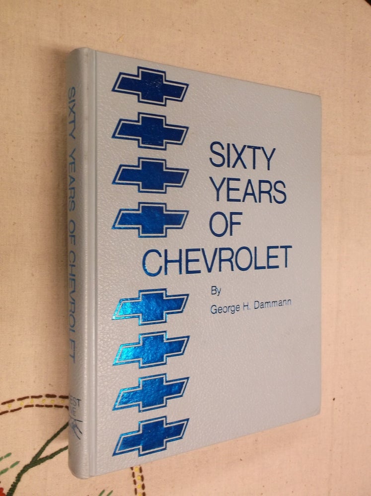 Item #30890 Sixty Years of Chevrolet. George H. Dammann.