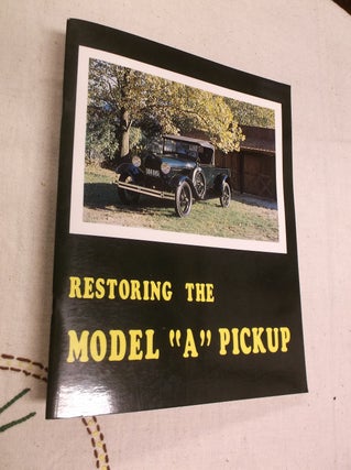 Item #30894 Restoring the Model "A" Pickup. Mack Hils