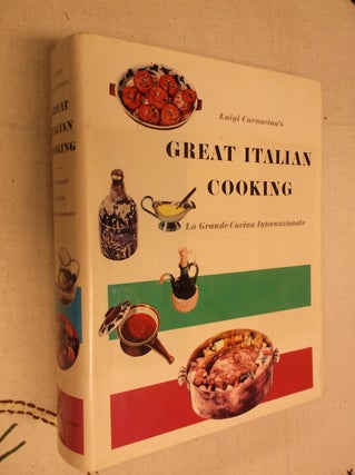 Item #30914 Luigi Carnacina's Great Italian Cooking: La Grande Cucina Internazionale. Luigi...