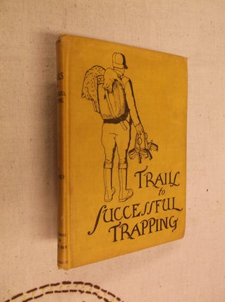 Item #30930 Trails to Successful Trapping. V. E. Lynch