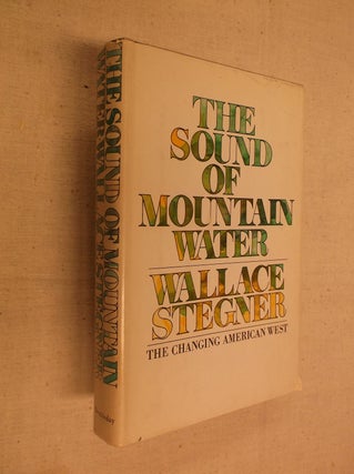 Item #30942 The Sound of Mountain Water. Wallace Stegner